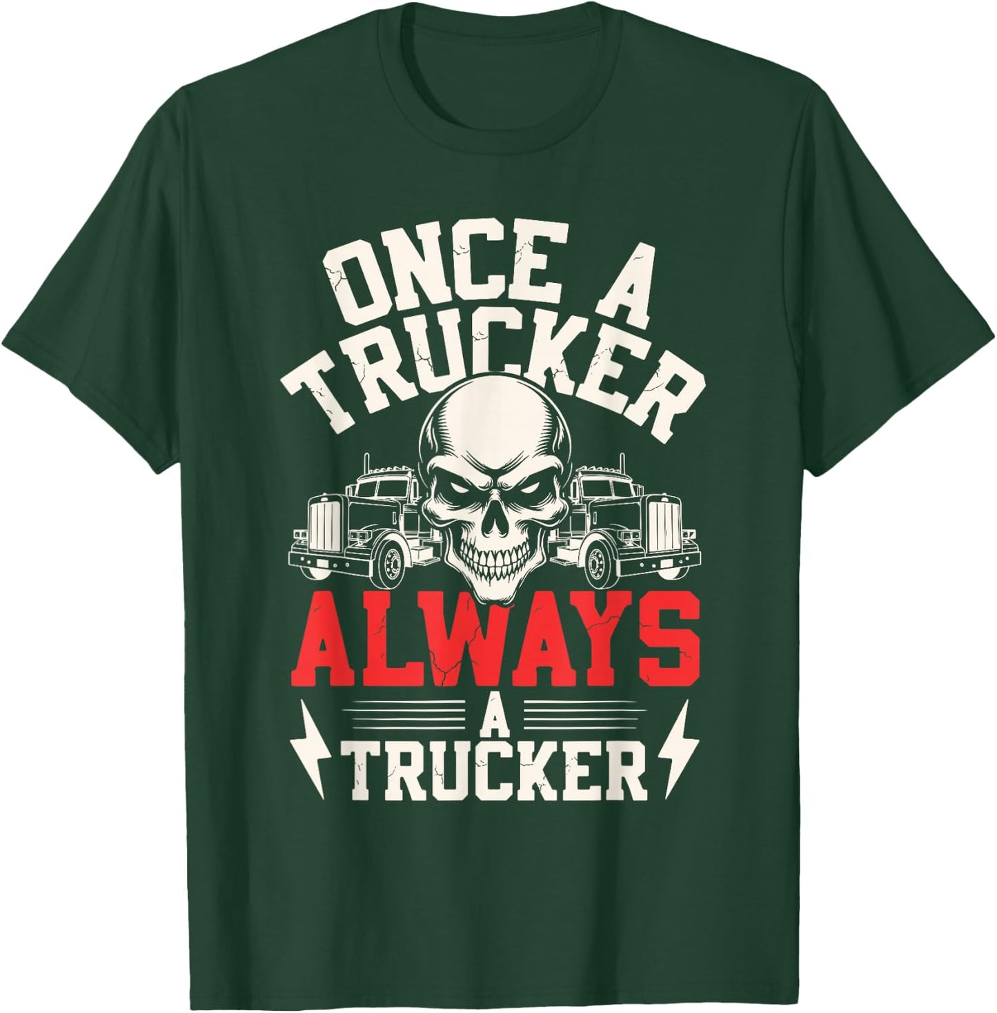 Once a Trucker Always a Trucker Skull Semi-Truck Design T-Shirt - T-Shirt | Forest
