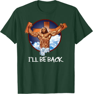 I'll Be Back T Shirt; Jesus T Shirt; Christian T Shirt T-Shirt - T-Shirt | Forest