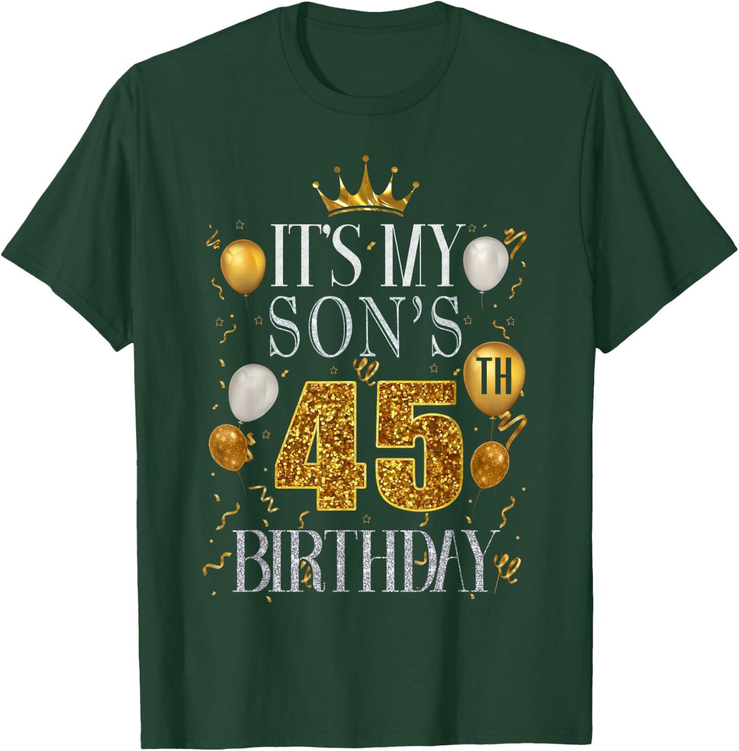 It's My Son's 45th Birthday Happy Birthday 45 Years Old T-Shirt - T-Shirt | Forest