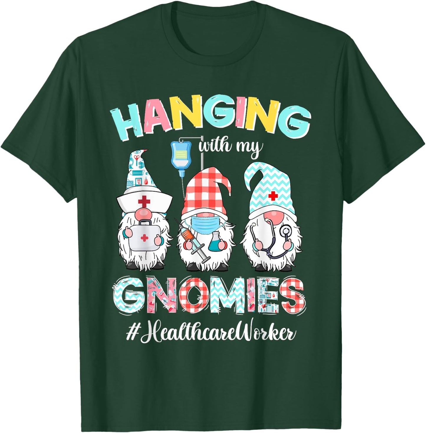 Hanging With My Healthcare Worker Gnomies Nursing Nurses Day T-Shirt - T-Shirt | Forest
