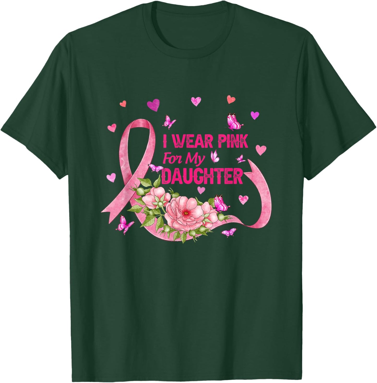 I Wear Pink For My Daughter Breast Cancer Pink Ribbon Flower T-Shirt - T-Shirt | Forest