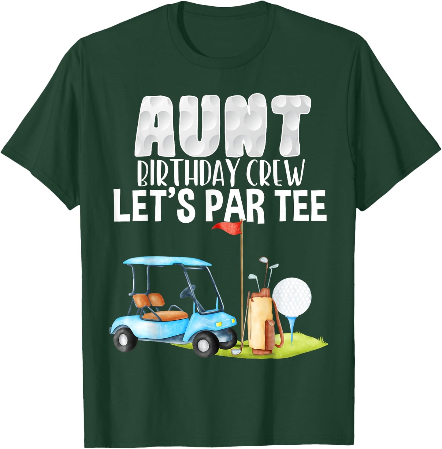 Aunt Birthday Crew Let's Par Party Golf Birthday Golfer T-Shirt - T-Shirt | Forest