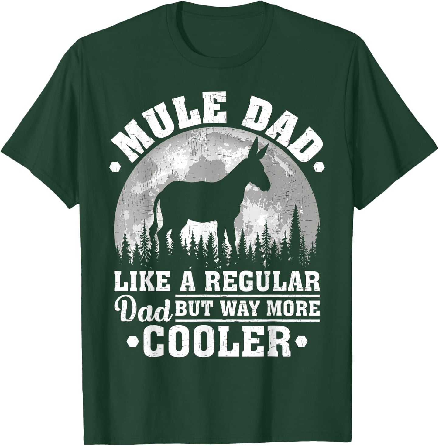 Mule Dad Like A Regular Dad Funny Mule Father's Day T-Shirt - T-Shirt | Forest