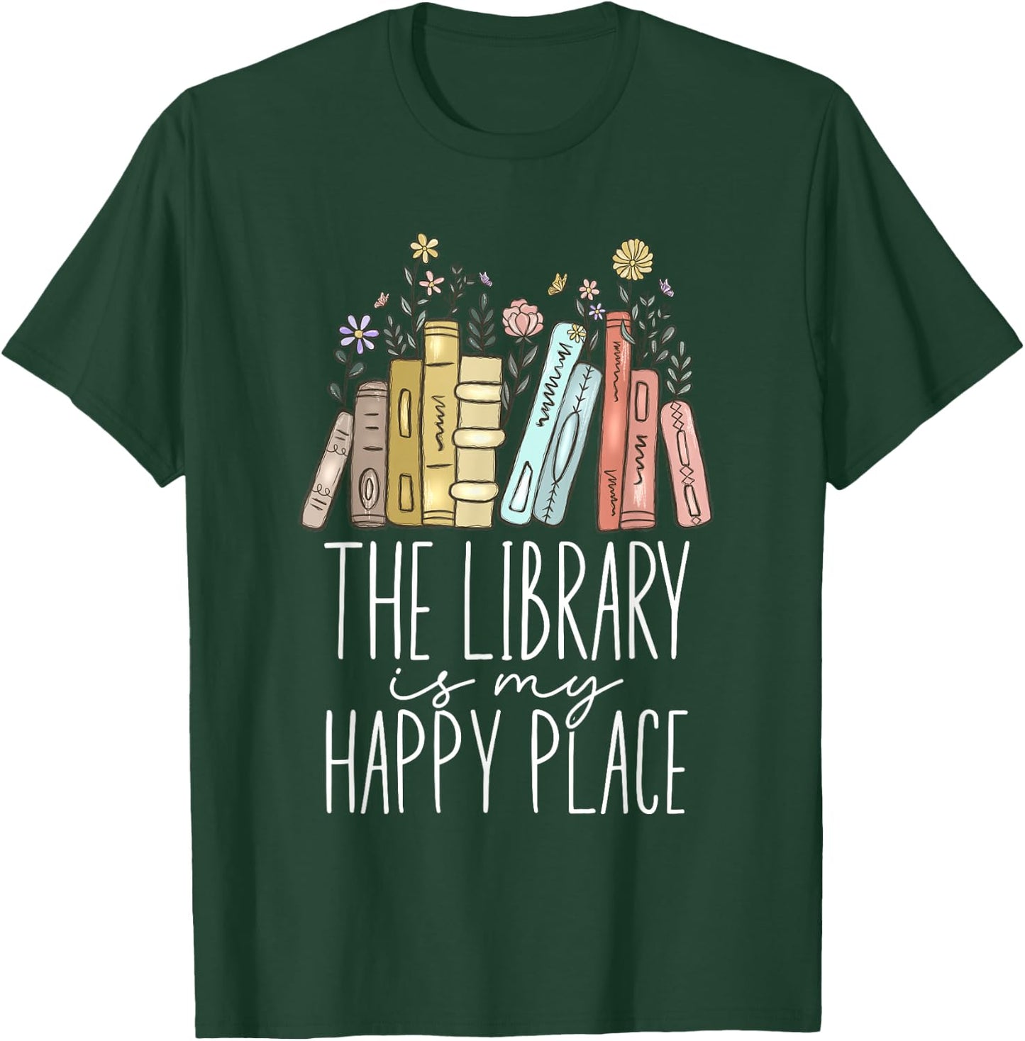 The Library Is My Happy Place T-Shirt - T-Shirt | Forest