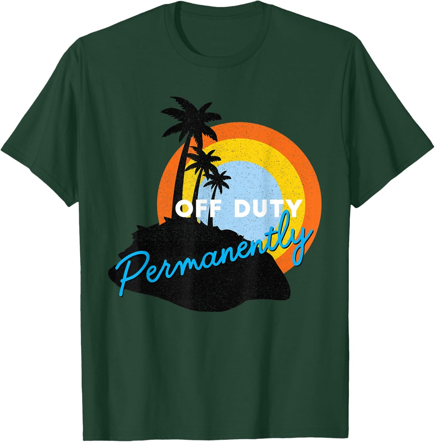 Off Duty Permanently - Retired T-Shirt - T-Shirt | Forest