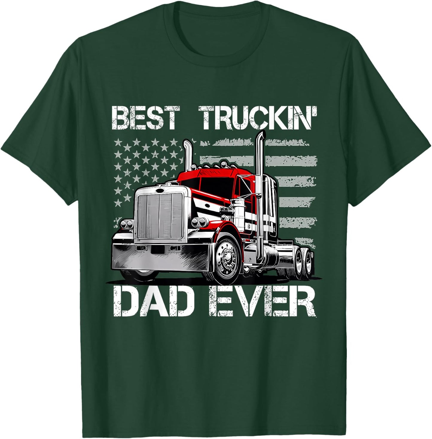 Best Truckin' Dad Ever - Semi Truck Big Rig Load T-Shirt - T-Shirt | Forest