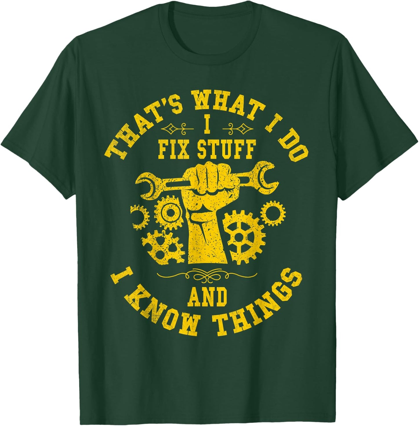 That's What I Do I Fix Stuff And I Know Things Mechanic T-Shirt - T-Shirt | Forest