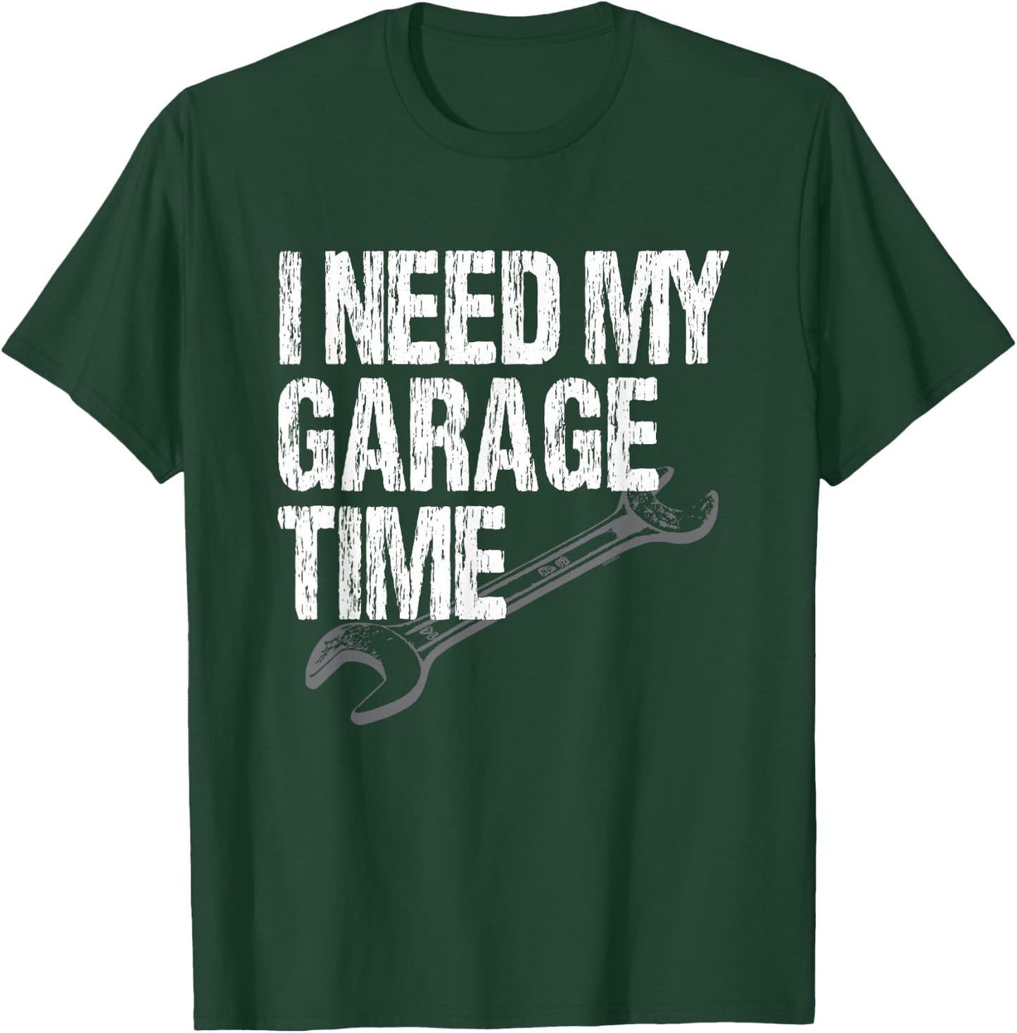 I Need My Garage Time - Funny Car Guy T-Shirt - T-Shirt | Forest