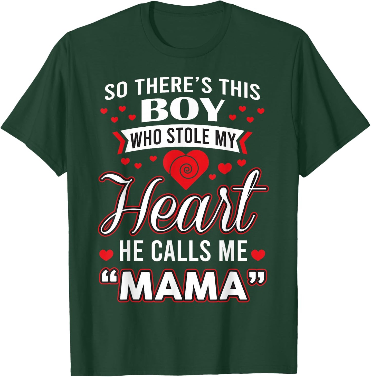 So There's This Boy Who Stole My Heart He Call Me Mama Cute T-Shirt - T-Shirt | Forest