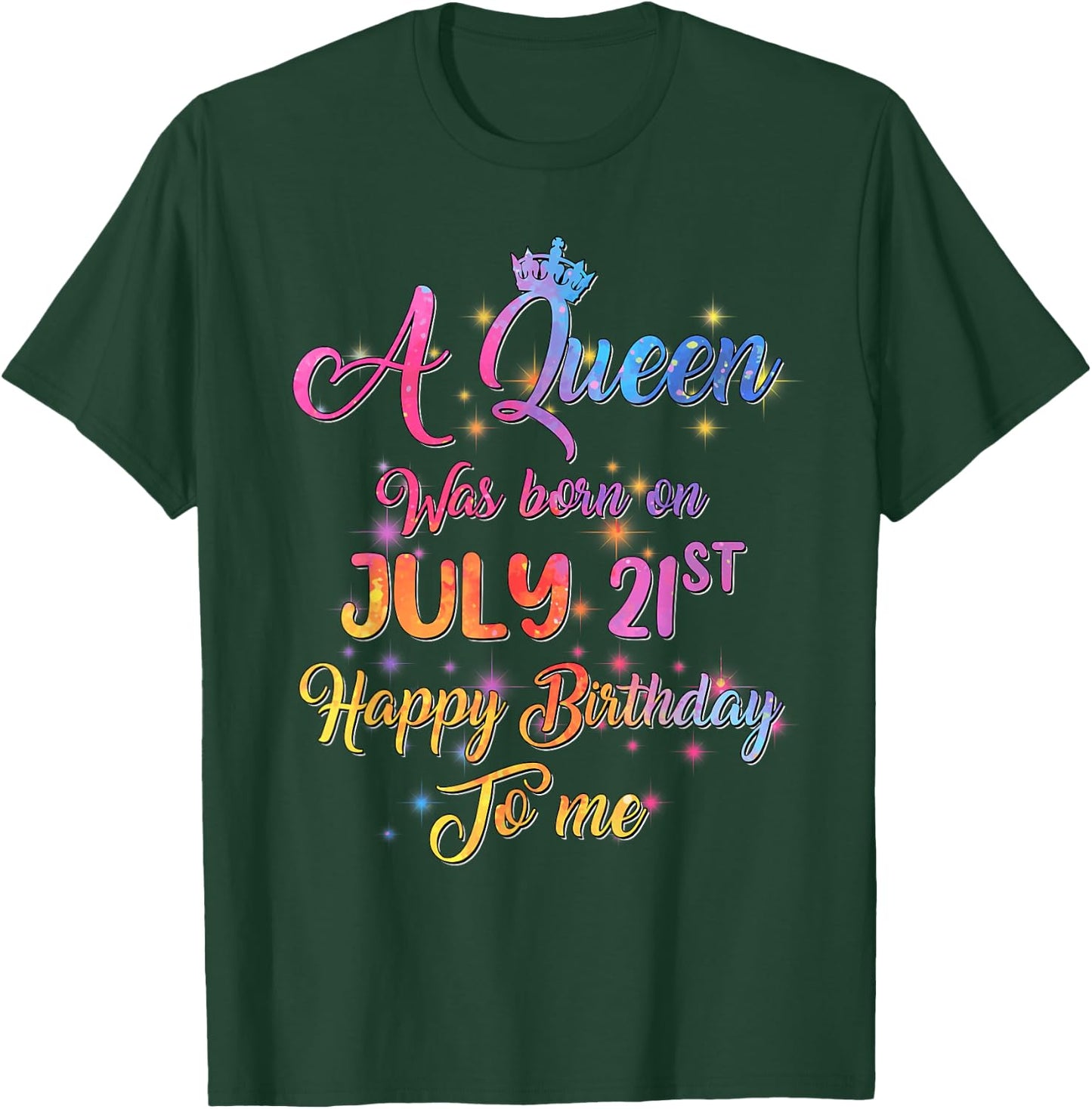 A Queen Was Born In July, July 21st Birthday T-Shirt - T-Shirt | Forest