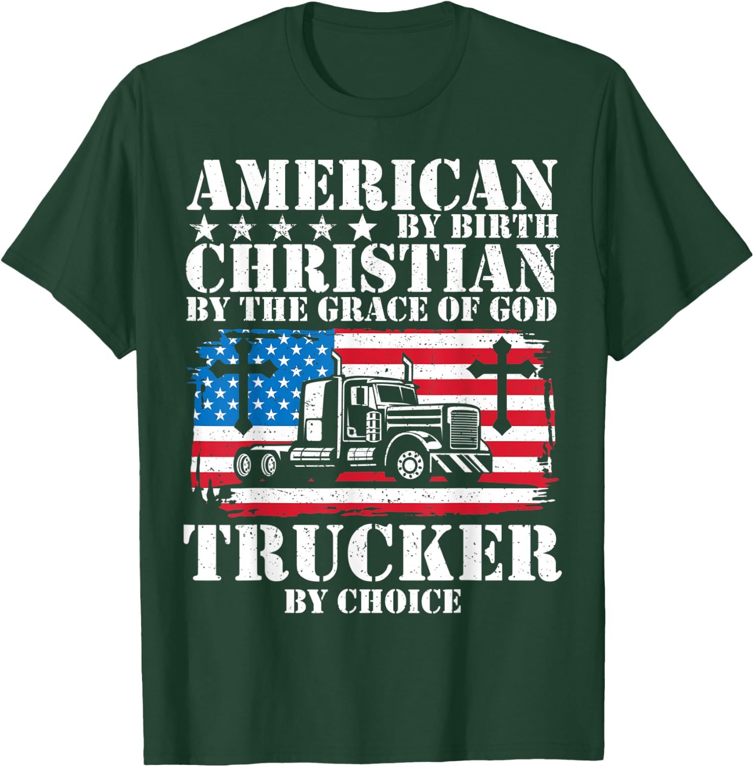 American By Birth Christian The Grace Of God Trucker Choice T-Shirt - T-Shirt | Forest