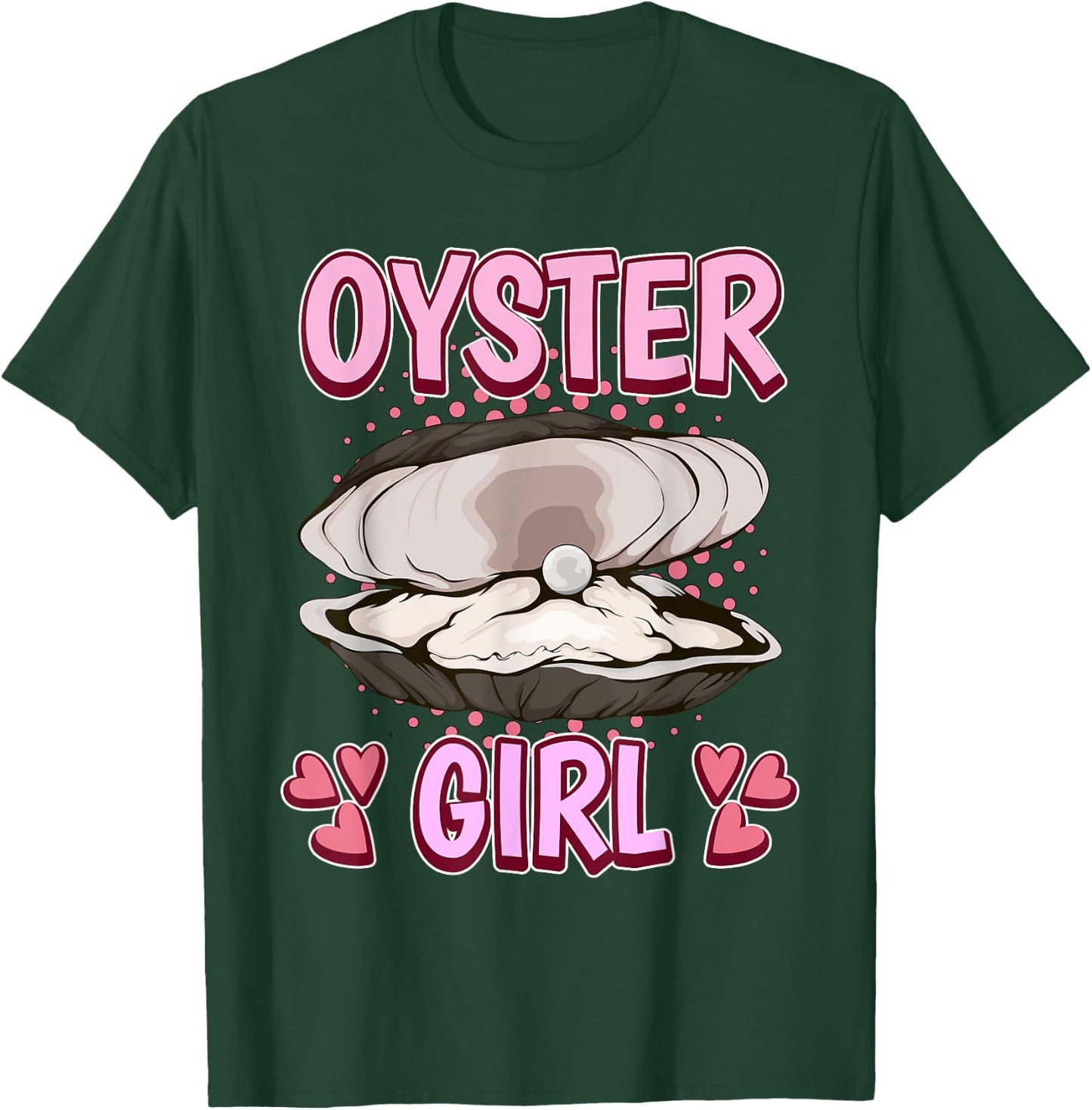 Oyster Girl Quote Shell Oysters T-Shirt - T-Shirt | Forest