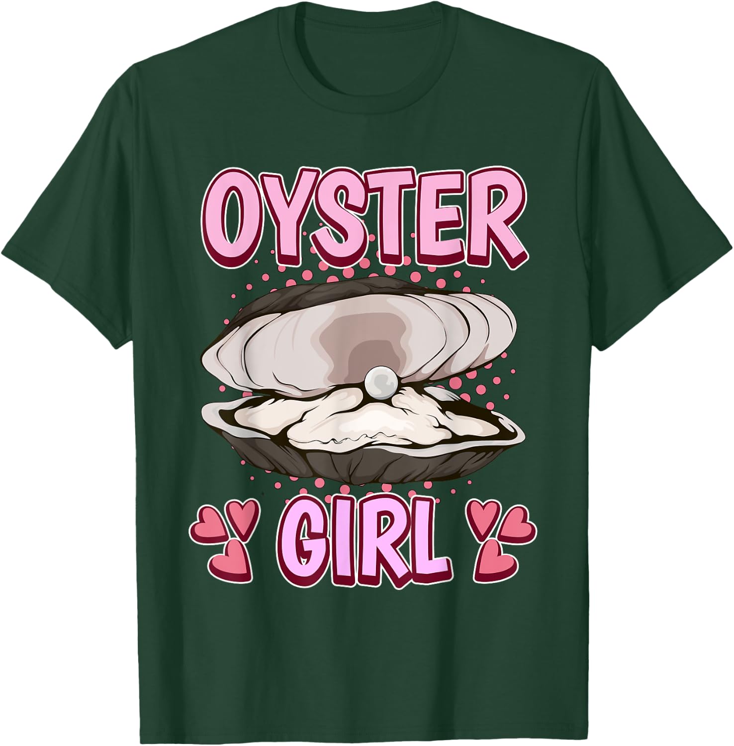 Oyster Girl Quote Shell Oysters T-Shirt - T-Shirt | Forest