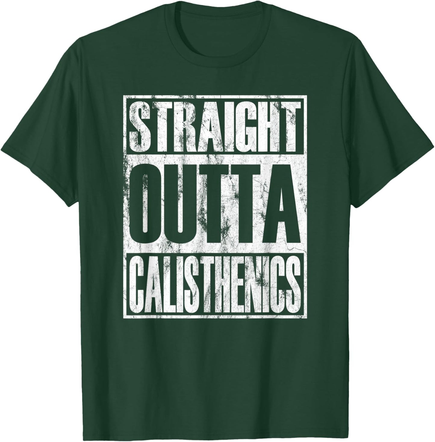 Straight Outta Calisthenics Street Workout T-Shirt - T-Shirt | Forest