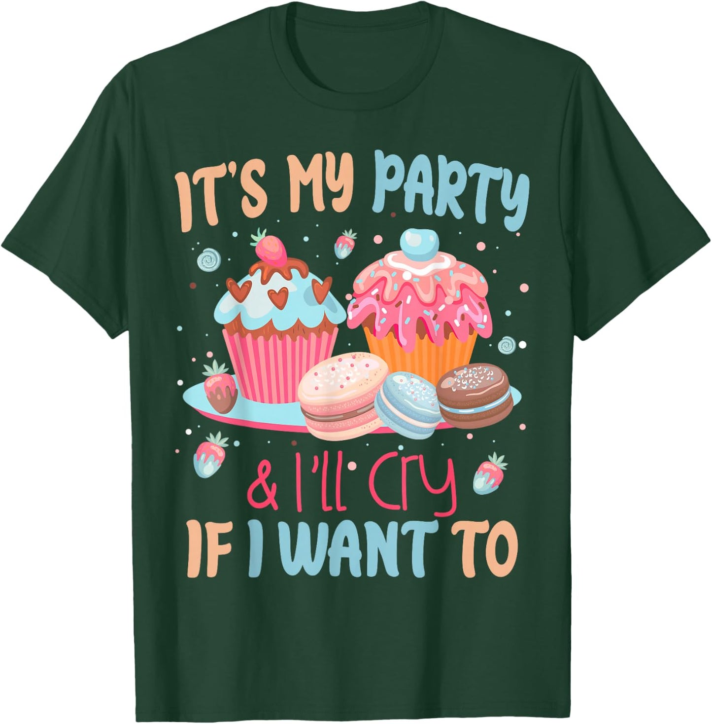 It's My Party And I'll Cry If I Want To T-Shirt - T-Shirt | Forest
