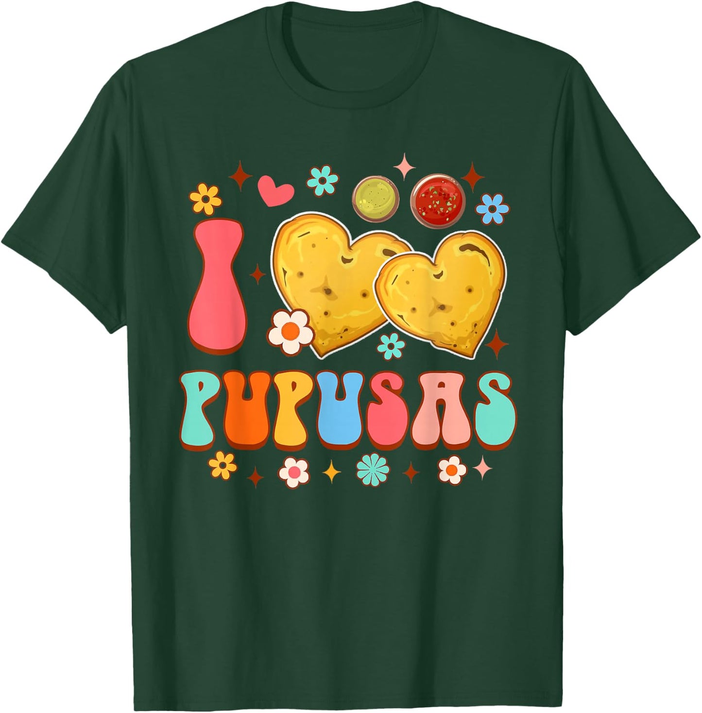 El Salvador Food Pupusas Lover Funny I Love Pupusas T-Shirt - T-Shirt | Forest