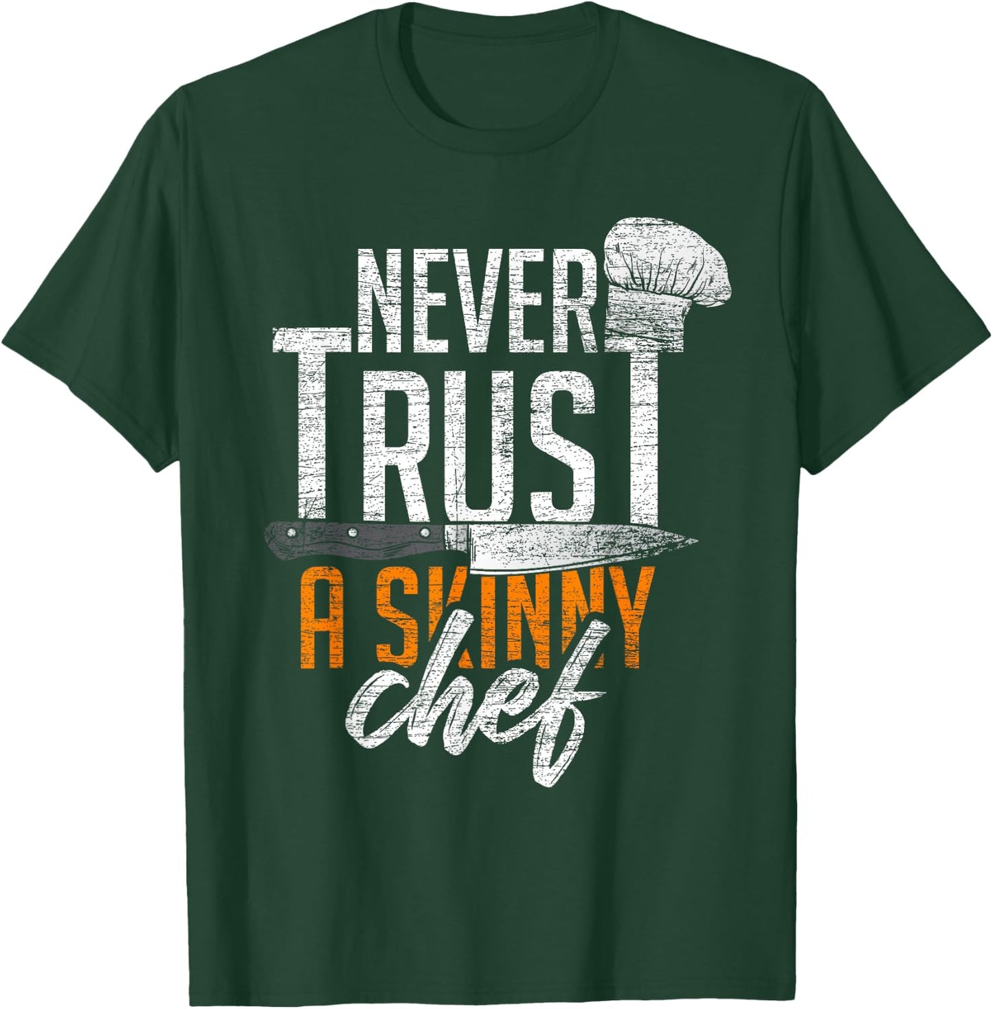 Never Trust A Skinny Chef T-Shirt - T-Shirt | Forest