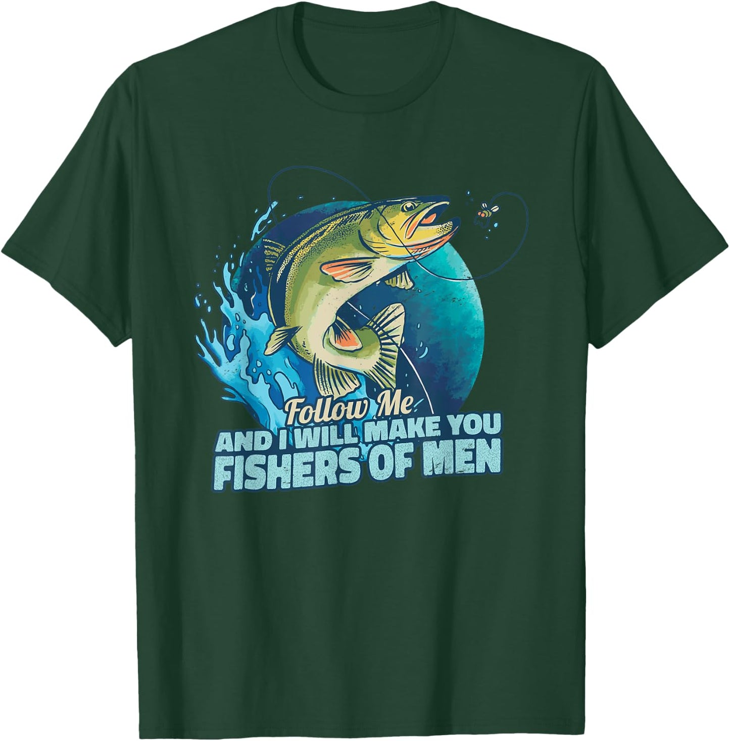 Follow me And I will make you a fishers of men for fishermen T-Shirt - T-Shirt | Forest