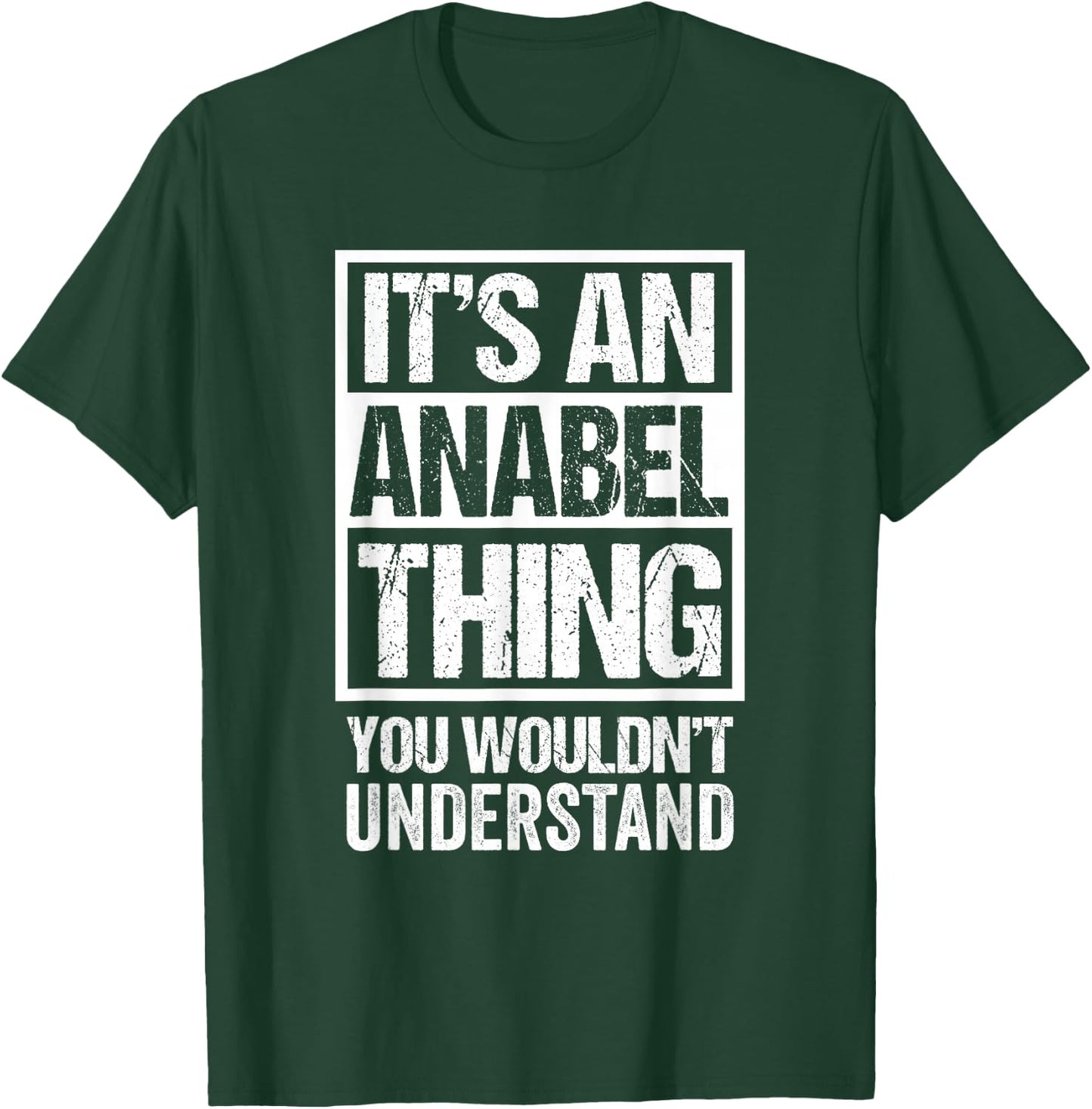 It's An Anabel Thing You Wouldn't Understand First Name T-Shirt - T-Shirt | Forest