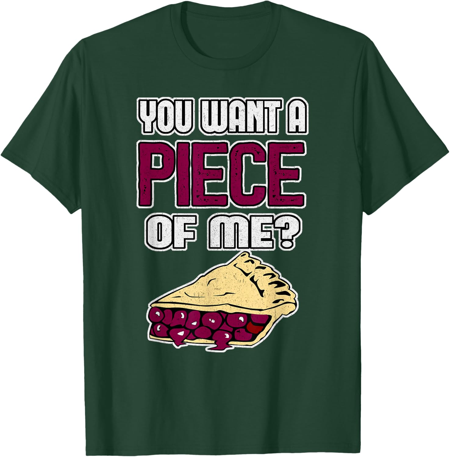 Funny Pie You Want a PIECE of ME Cherry Pie T-Shirt - T-Shirt | Forest