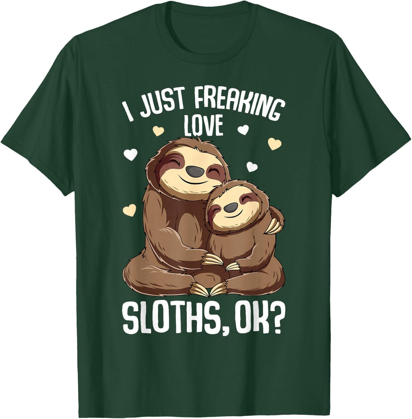 I Just Freaking Love Sloths Women Kids Girls T-Shirt - T-Shirt | Forest