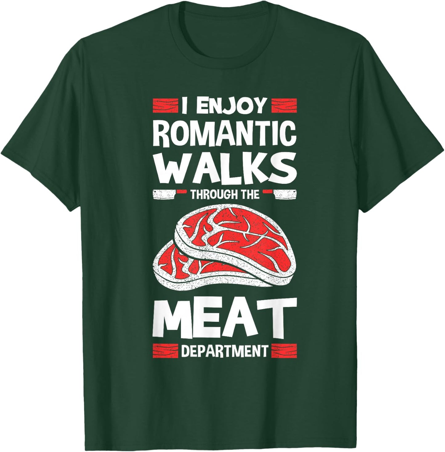 I Enjoy Romantic Walks Through The Meat Department Butcher T-Shirt - T-Shirt | Forest