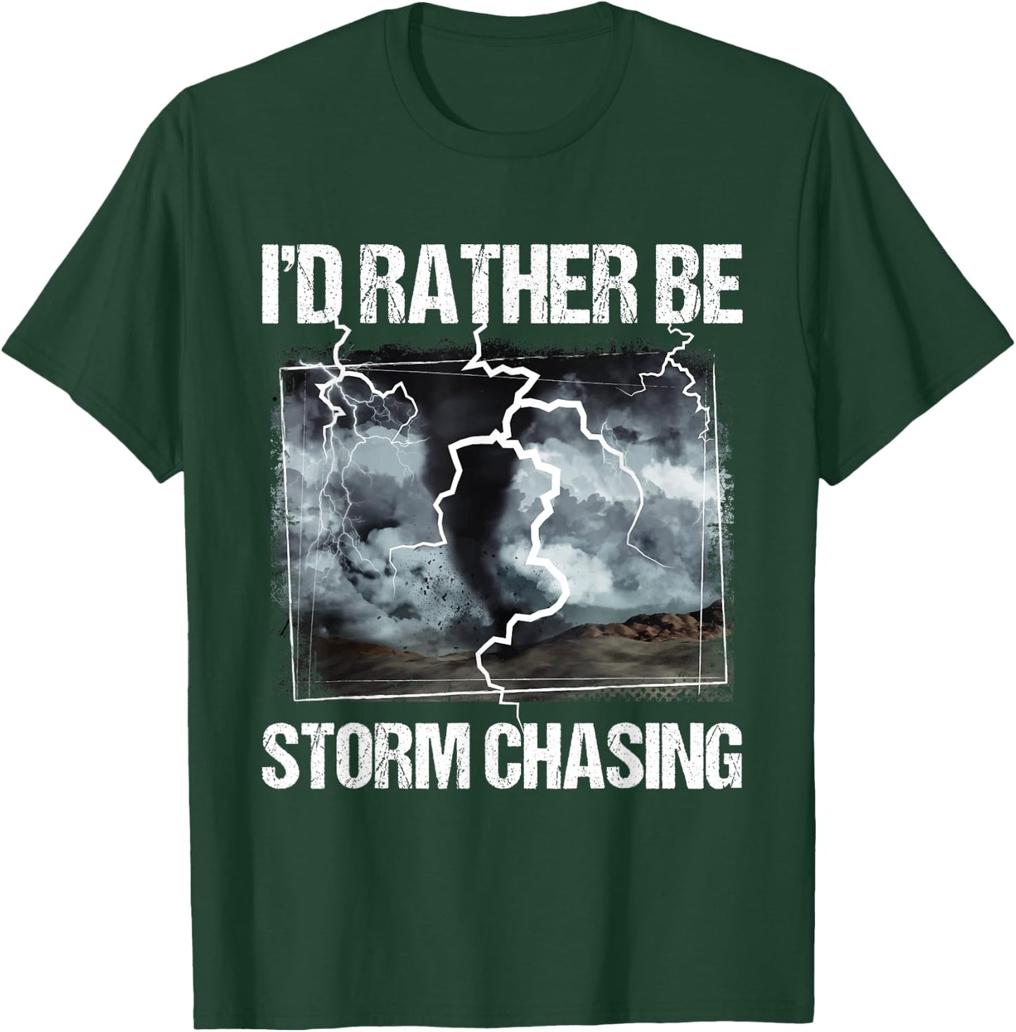 I'd Rather Be Storm Chasing - Tornado Chaser Meteorology T-Shirt - T-Shirt | Forest
