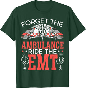 Forget The Ambulance Ride The EMT EMS Paramedic T-Shirt - T-Shirt | Forest