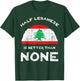 Half Lebanese Is Better Than None Lebanese Republic Heritage T-Shirt - T-Shirt | Forest