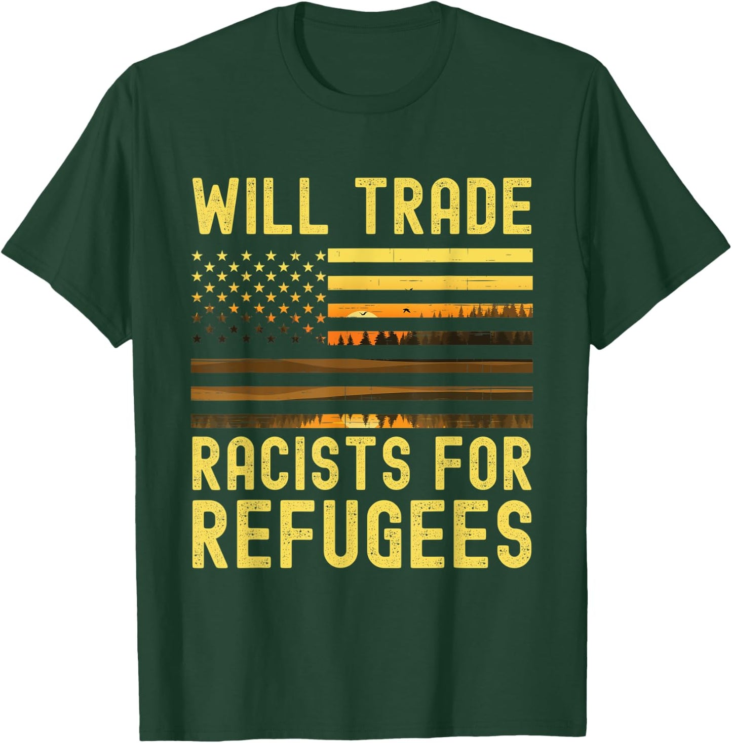 Will Trade Racists For Refugees T-Shirt - T-Shirt | Forest