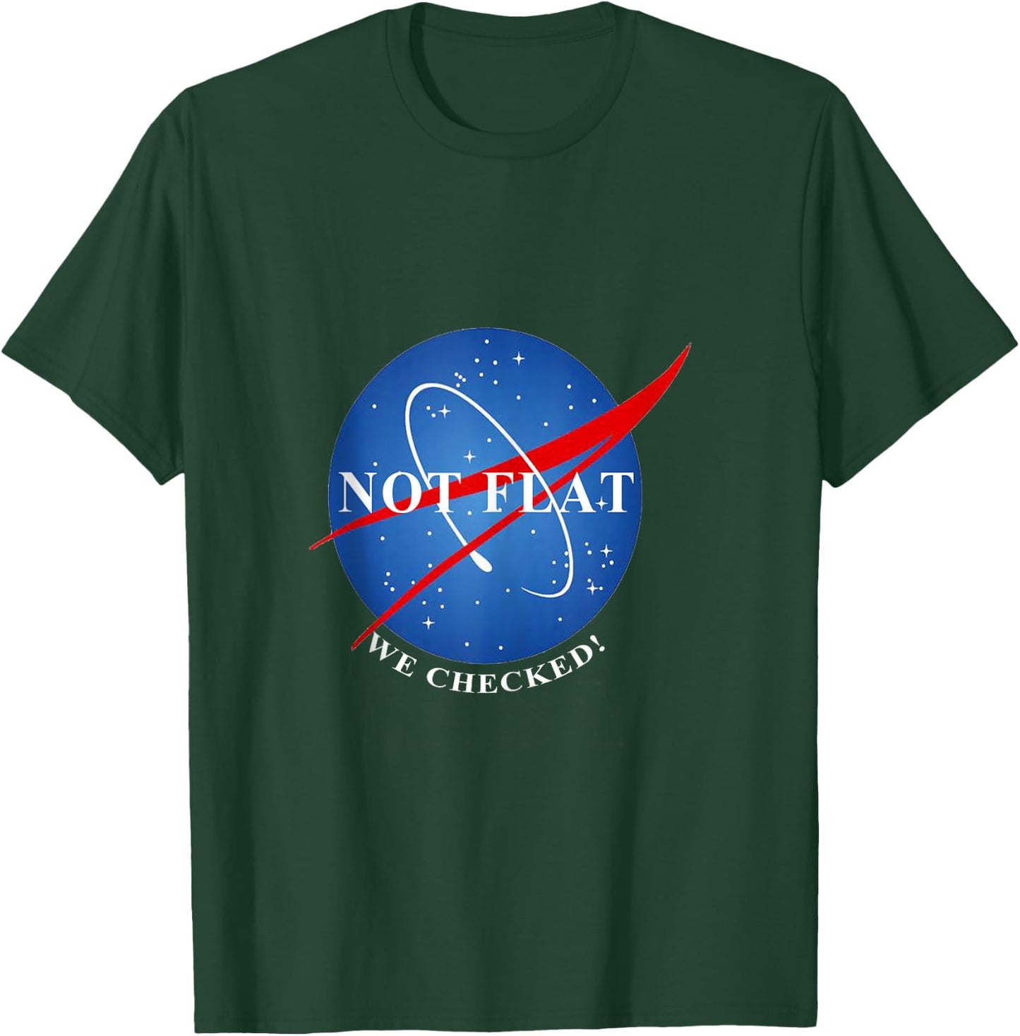 Not Flat We Checked Not Flat Earth T-Shirt - T-Shirt | Forest