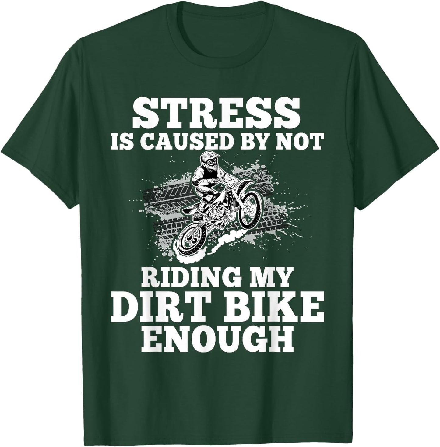 Funny Dirt Bike Sayings Stress Is Cause By Not Riding Bike T-Shirt - T-Shirt | Forest