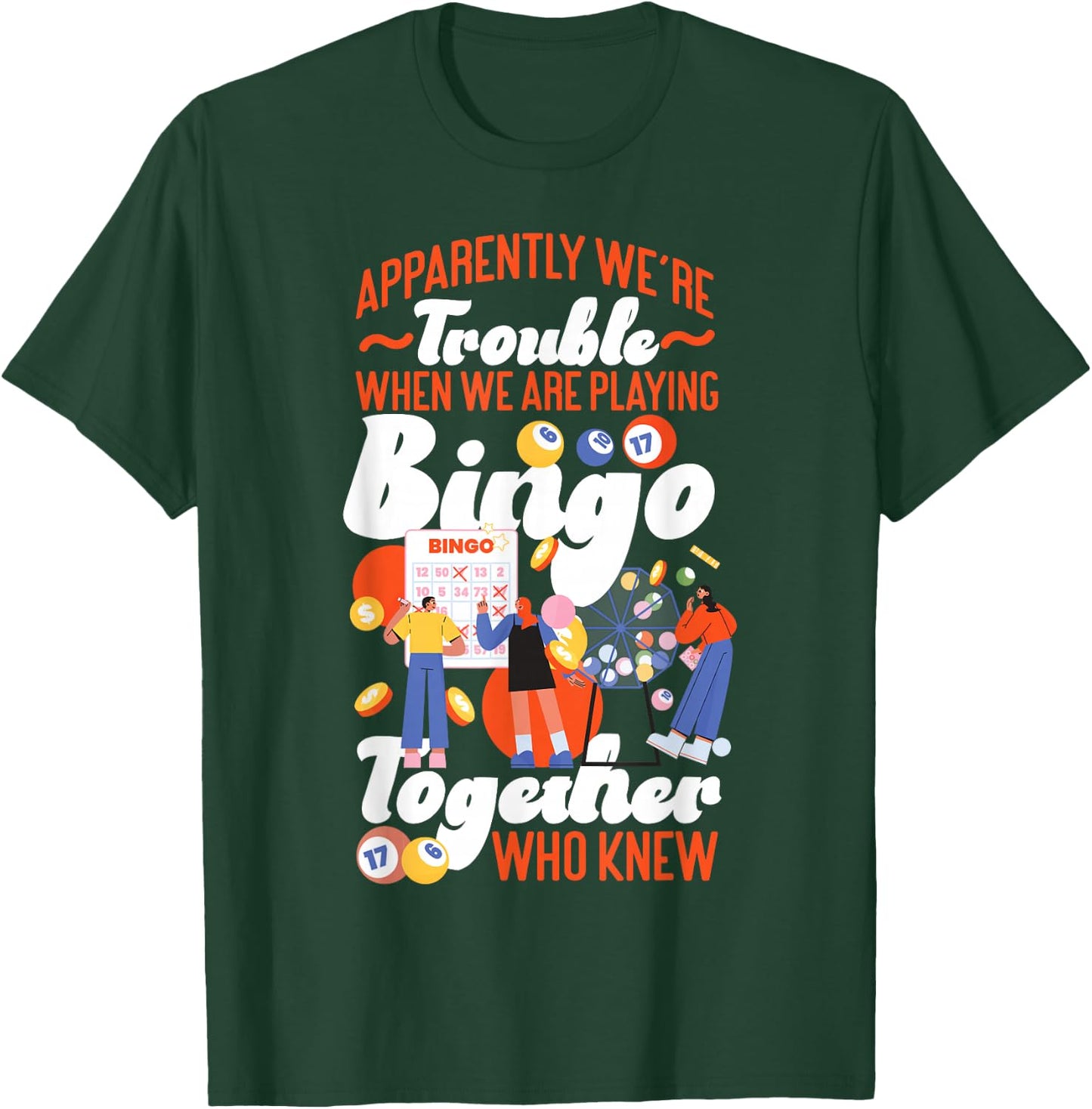 Bingo Player Friends Besties Buddies Apparently We're T-Shirt - T-Shirt | Forest