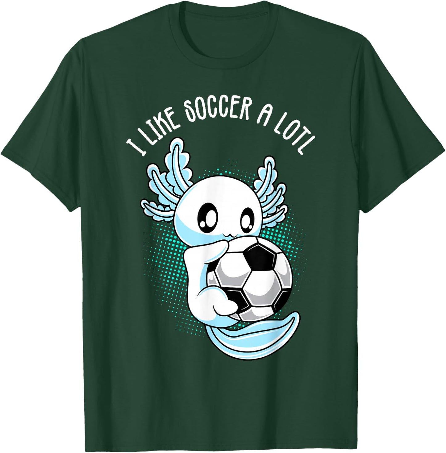 I like Soccer a lotl Axolotl Football Training Footballer T-Shirt - T-Shirt | Forest
