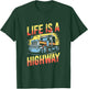 Life Is A Highway - Semi Truck Driver T-Shirt - T-Shirt | Forest