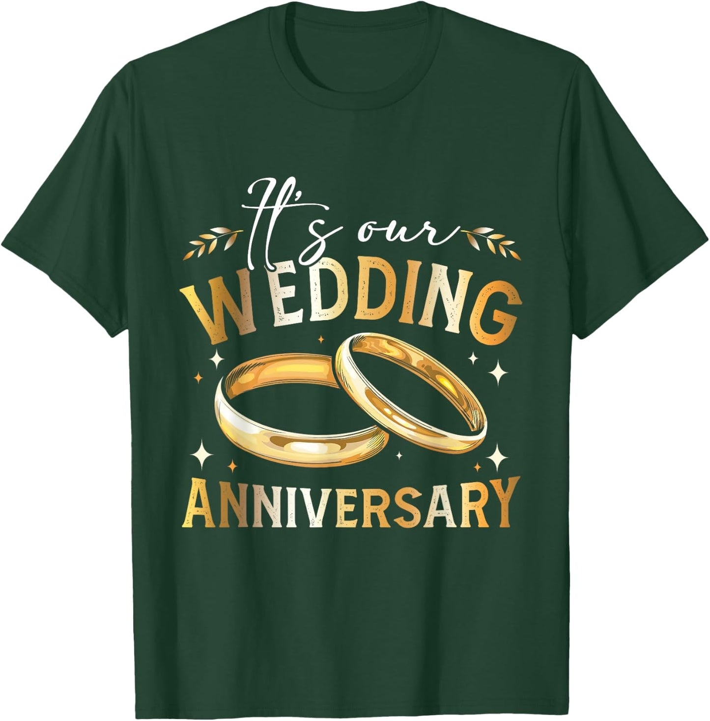 It's Our Wedding Anniversary Happy Wedding Just Married T-Shirt - T-Shirt | Forest