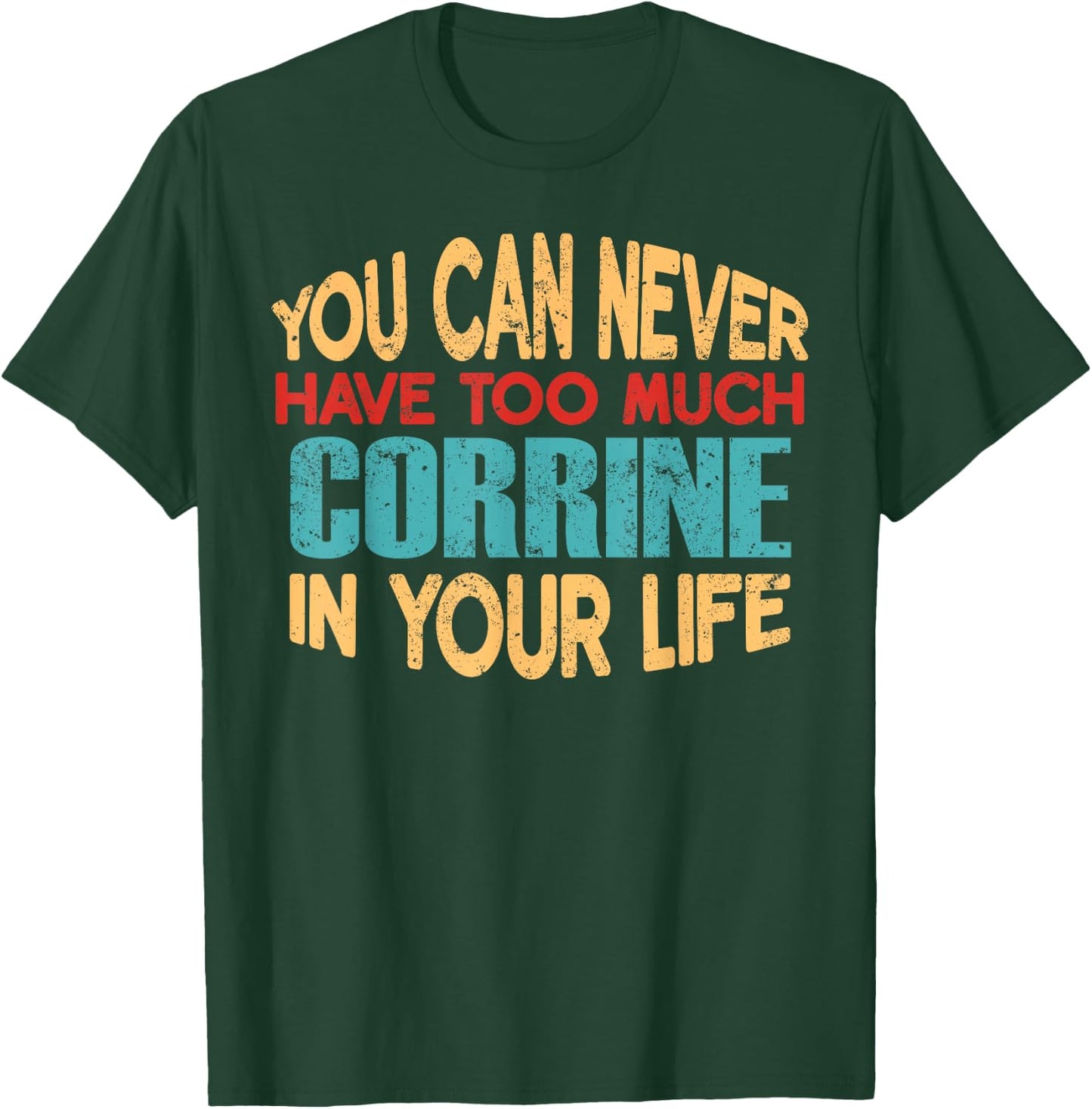 Funny Corrine Personalized First Name Joke Item T-Shirt - T-Shirt | Forest