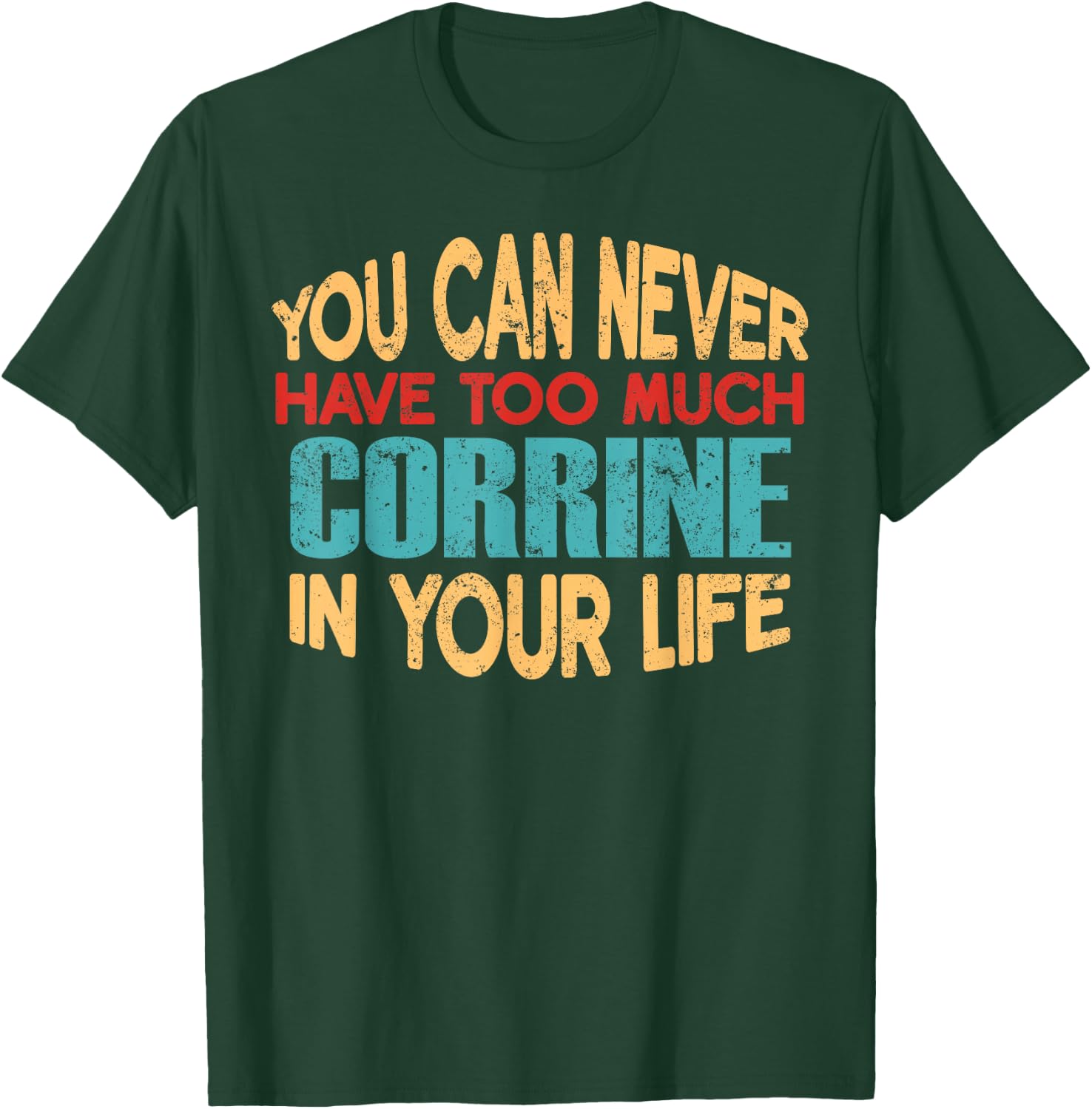 Funny Corrine Personalized First Name Joke Item T-Shirt - T-Shirt | Forest
