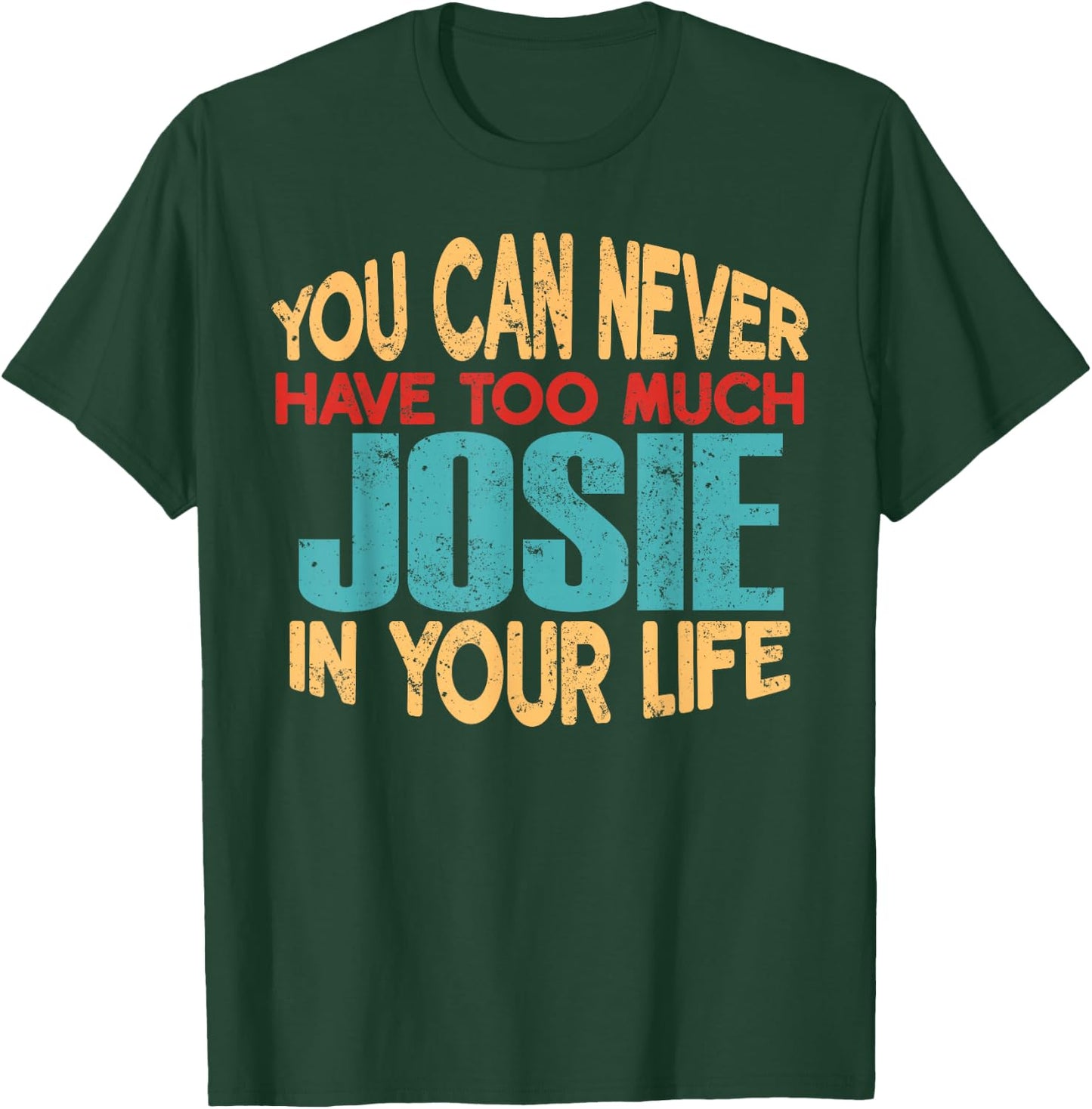 Funny Josie Personalised First Name Joke Item T-Shirt - T-Shirt | Forest