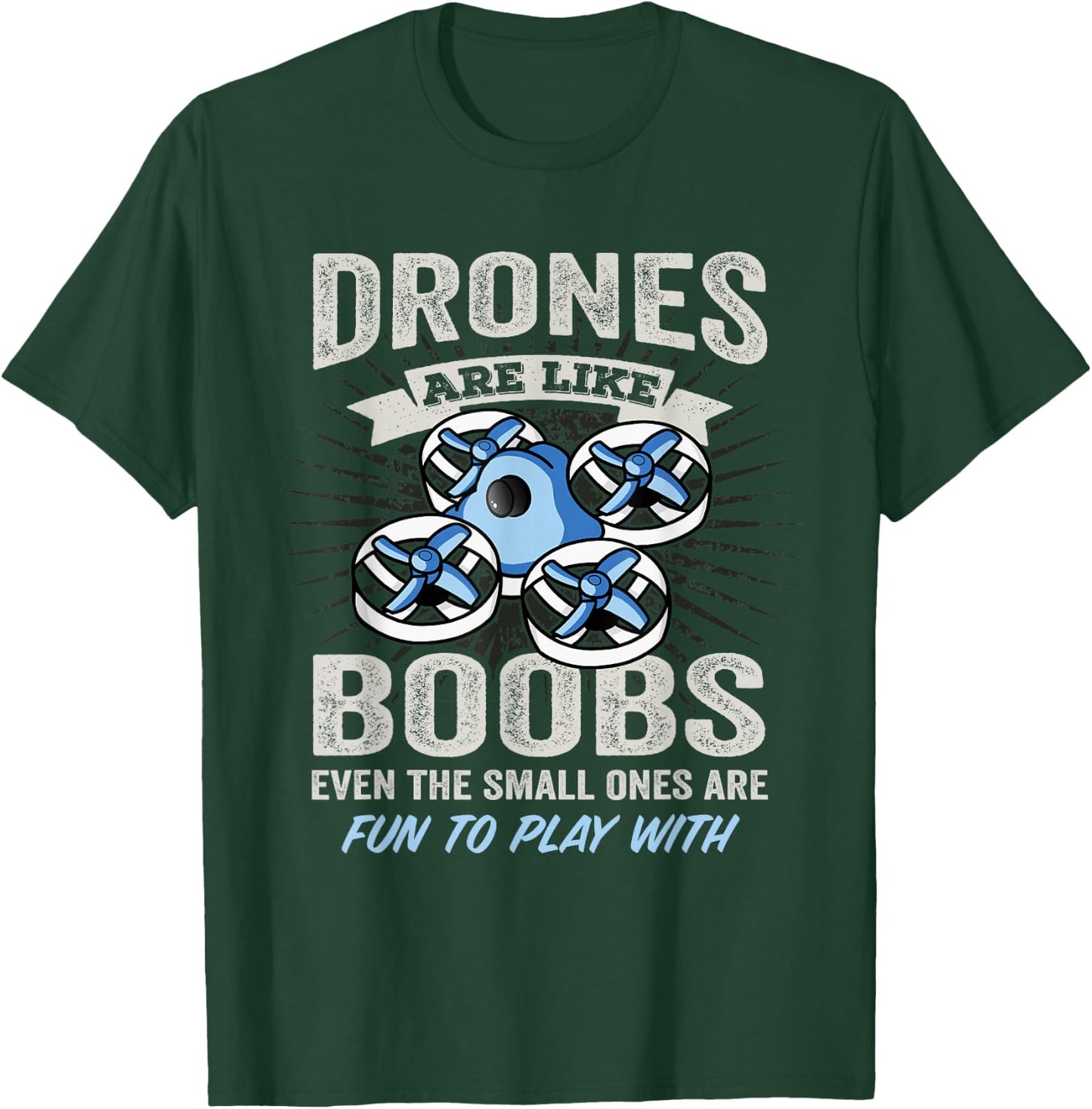 Drones Are Like Boobs - Funny FPV Drone Racing Pilot T-Shirt - T-Shirt | Forest