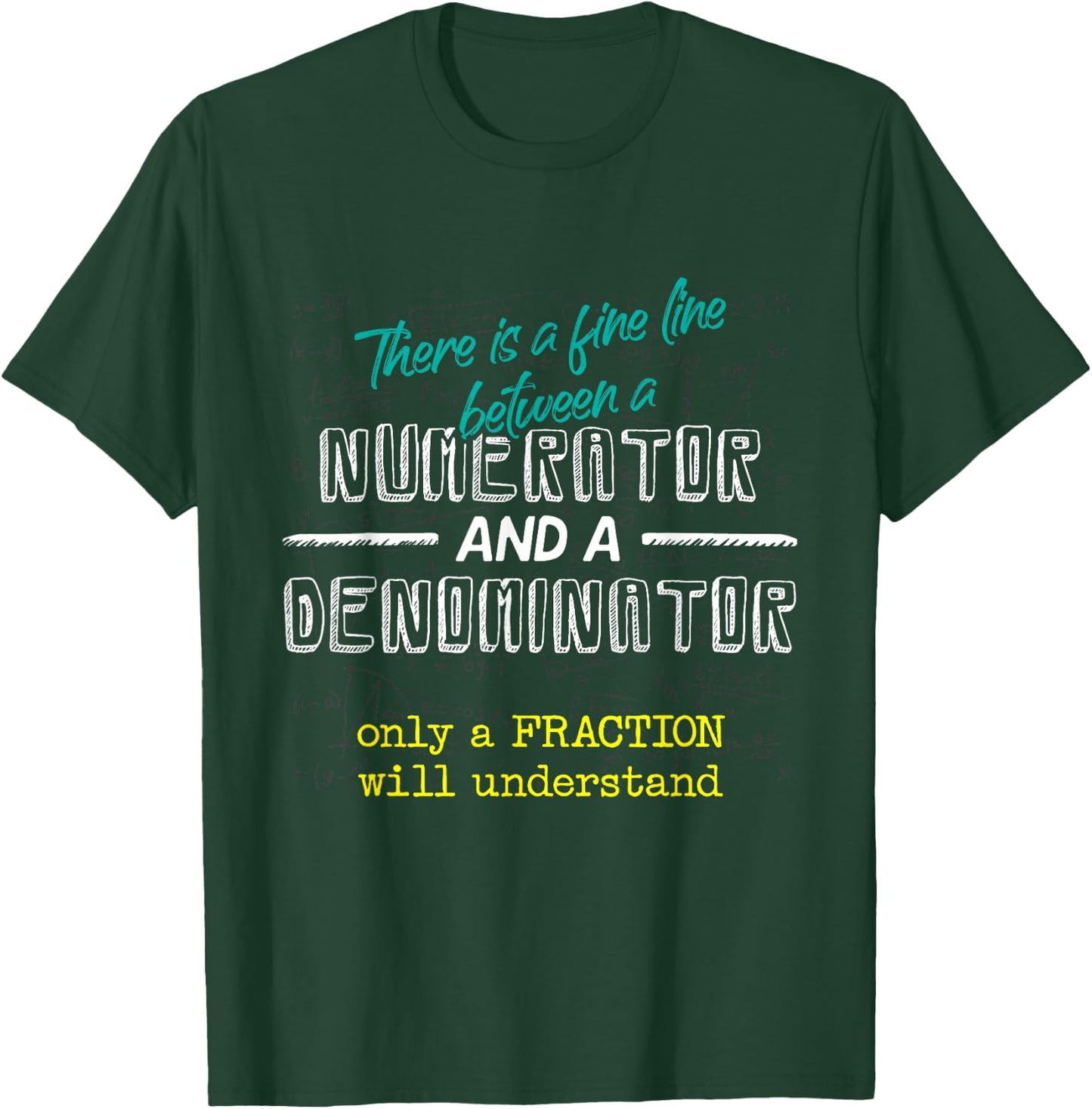 Fine Line Between Numerator And Denominator Funny Math Gift T-Shirt - T-Shirt | Forest