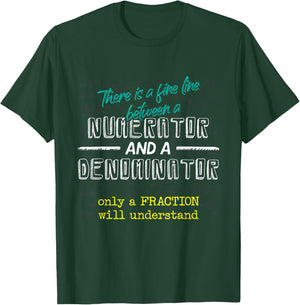 Fine Line Between Numerator And Denominator Funny Math Gift T-Shirt - T-Shirt | Forest