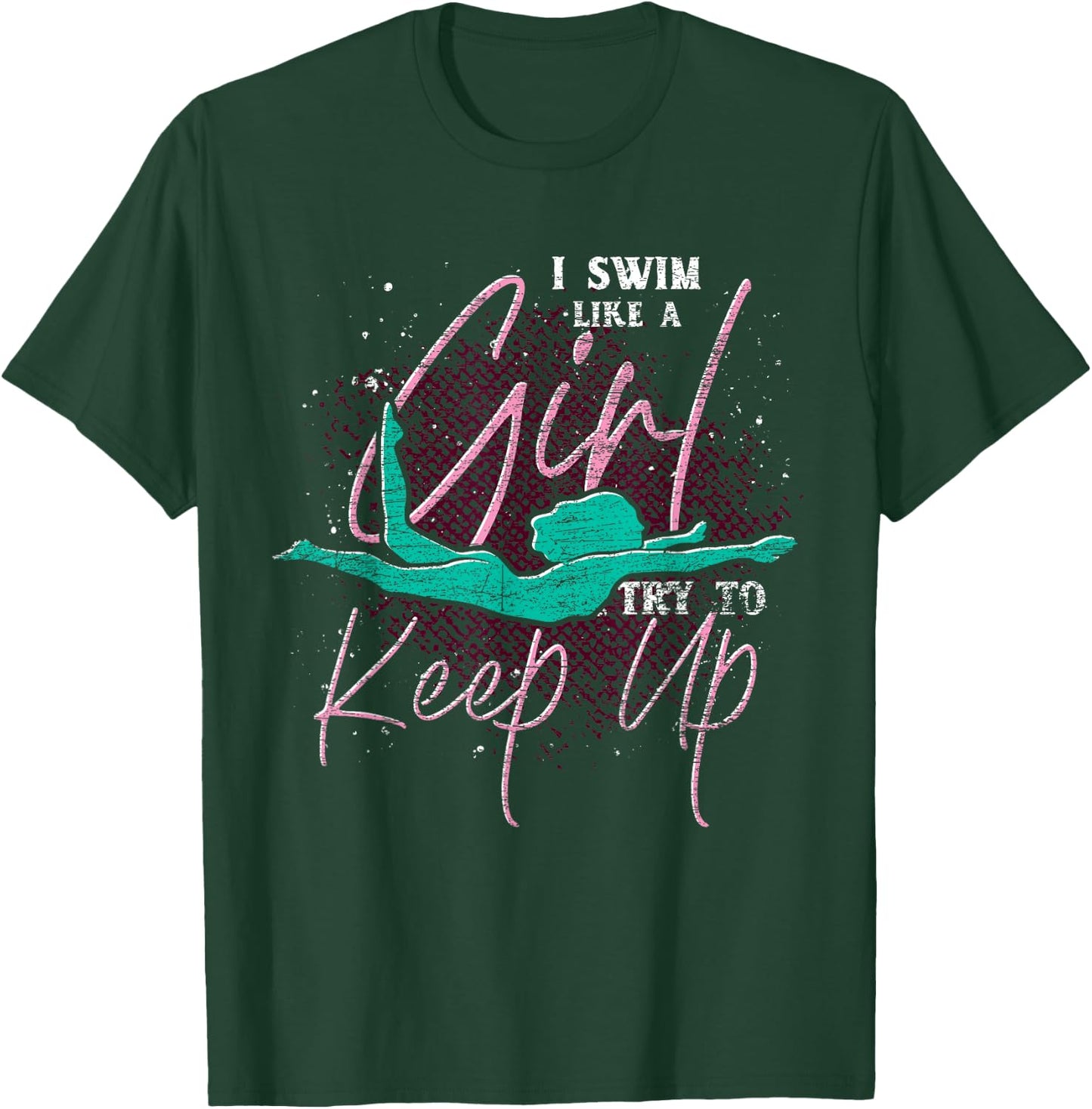 I Swim Like A Girl Try To Keep Up Swimmer Women Swimming T-Shirt - T-Shirt | Forest
