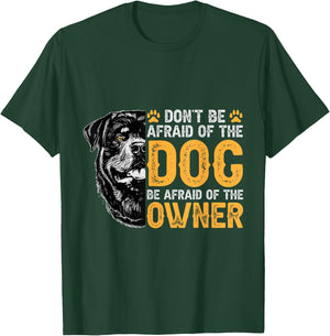 Rottweiler Don't be Afraid of The Dog Be Afraid of The Owner T-Shirt - T-Shirt | Forest