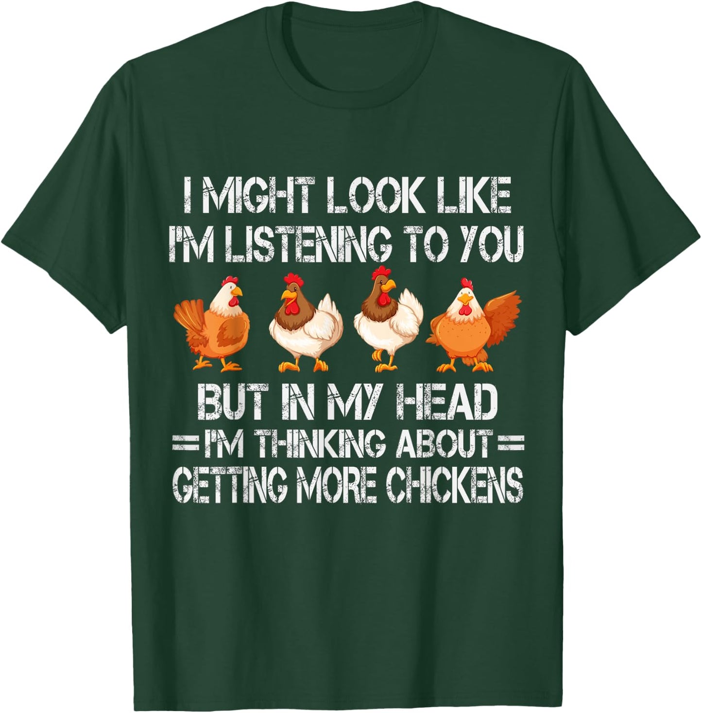I Might Look Like I'm Listening To You Chicken T-Shirt - T-Shirt | Forest