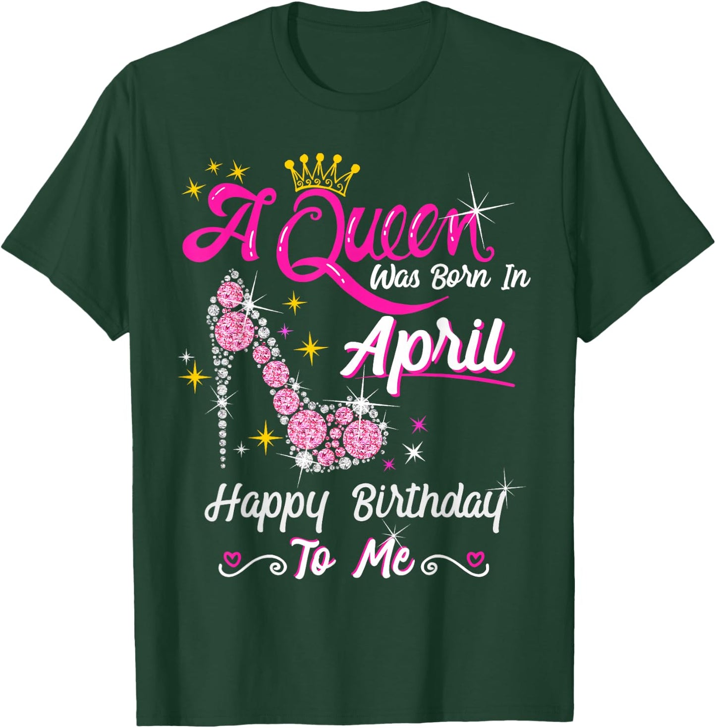 A Queen was Born in April Happy Birthday To Me High Heel T-Shirt - T-Shirt | Forest
