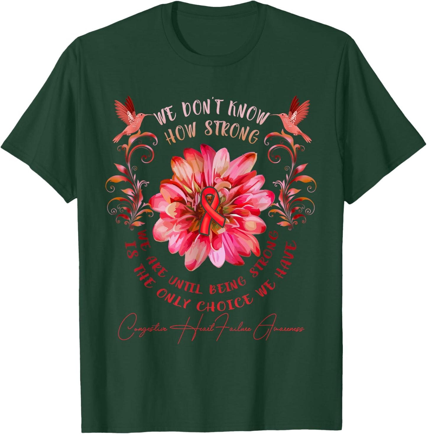 CONGESTIVE HEART FAILURE AWARENESS Flower We Don't Know How T-Shirt - T-Shirt | Forest