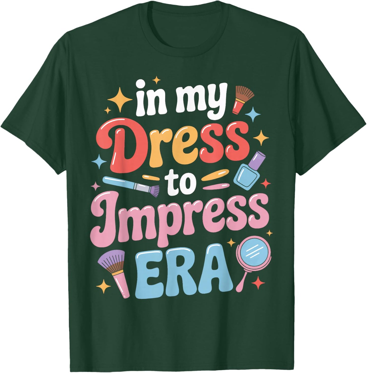 Bold in My Dress to Impress Era for Cosmetologists T-Shirt - T-Shirt | Forest