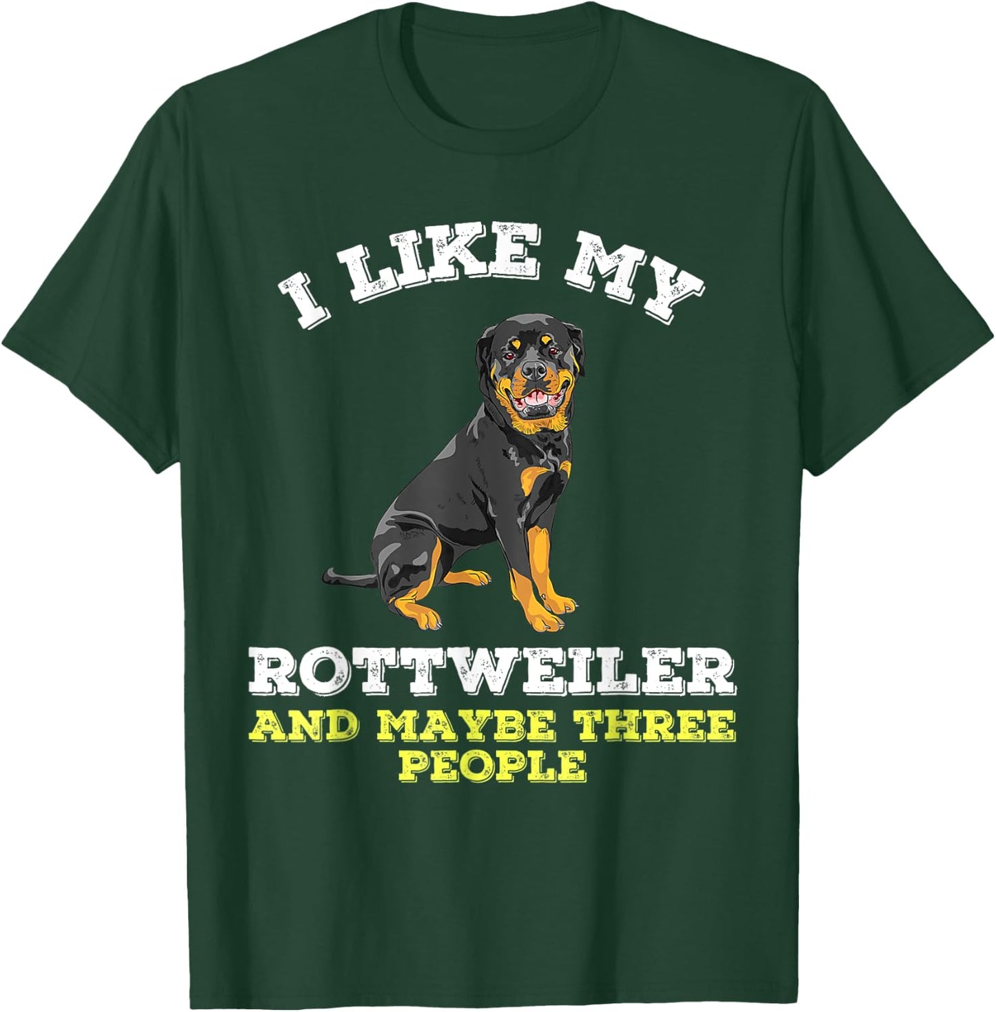 Dog Owners Lovers I Like My Rottweiler And Maybe 3 People T-Shirt - T-Shirt | Forest