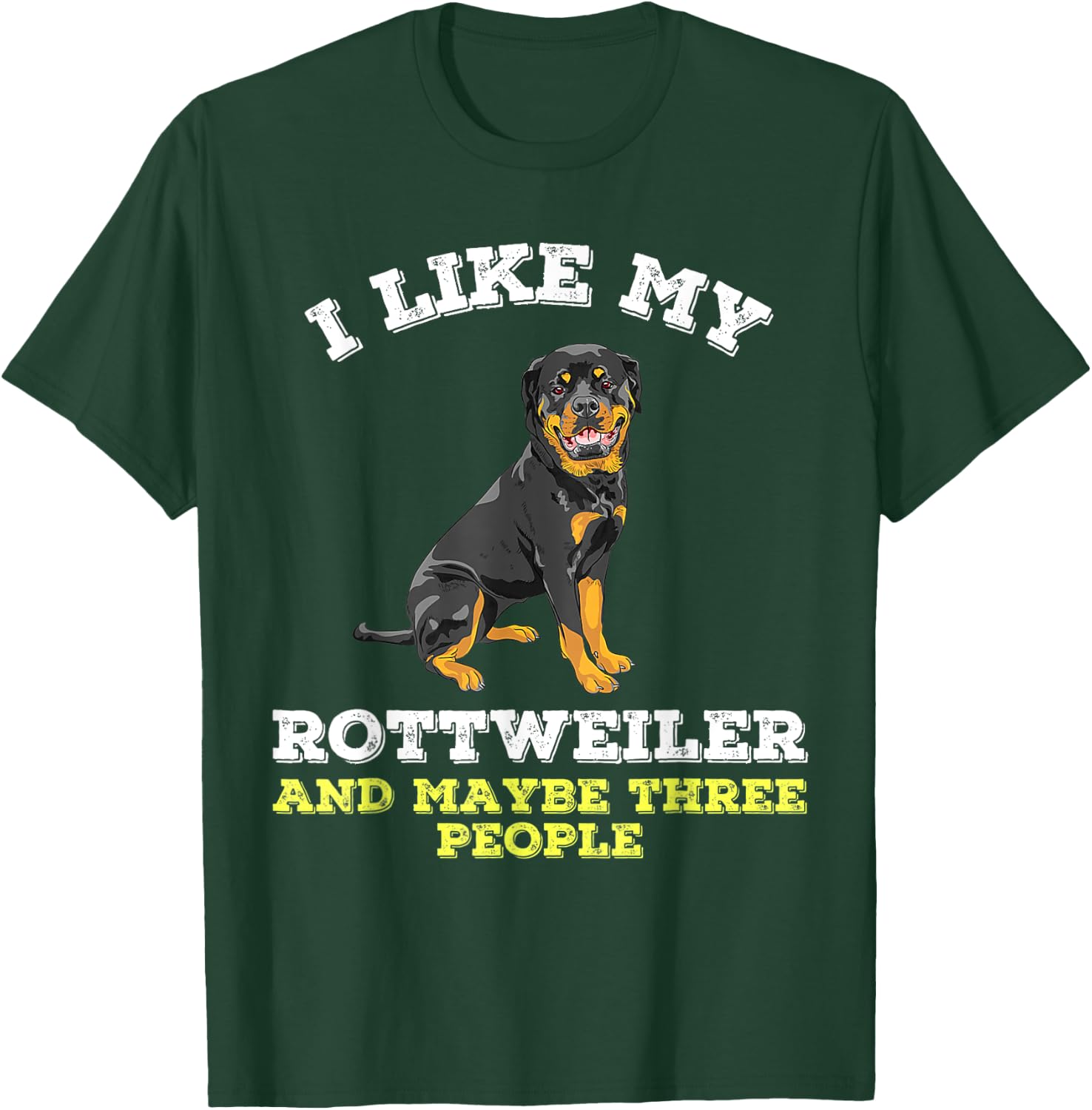 Dog Owners Lovers I Like My Rottweiler And Maybe 3 People T-Shirt - T-Shirt | Forest